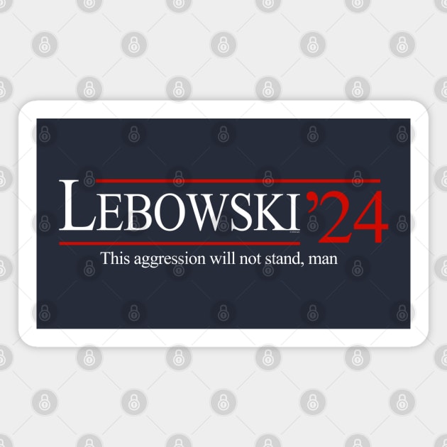 Lebowski '24 - This aggression will not stand, man Magnet by BodinStreet